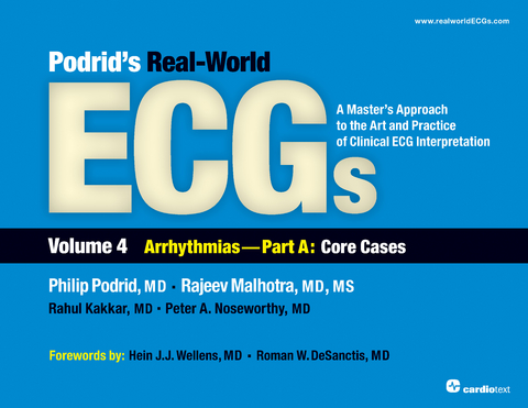 Podrid's Real-World ECGs: Volume 4A, Arrhythmias [Core Cases] - Philip Podrid, Rajeev Malhotra, Rahul Kakkar