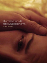 Alternative Worlds in Hollywood Cinema - James Walters