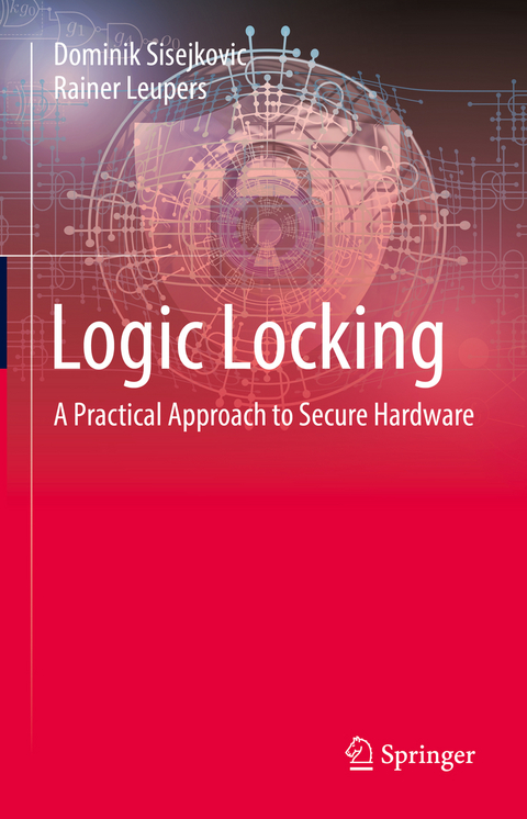 Logic Locking - Dominik Sisejkovic, Rainer Leupers