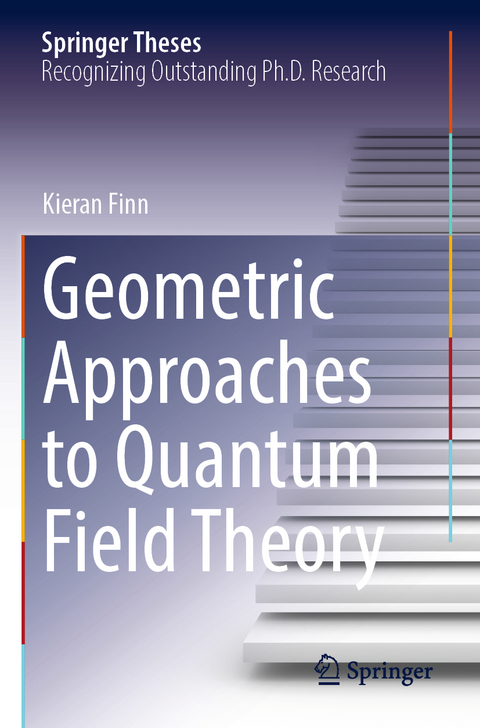 Geometric Approaches to Quantum Field Theory - Kieran Finn