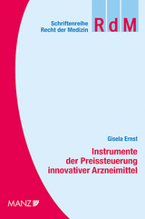 Instrumente der Preissteuerung innovativer Arzneimittel - Gisela Ernst