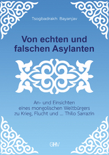 Von echten und falschen Asylanten - Tsogbadrakh Bayanjav