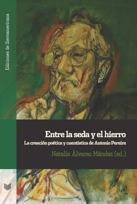 Entre la seda y el hierro : la creación poética y cuentística de Antonio Pereira - 