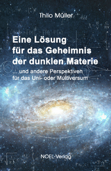 Eine Lösung für das Geheimnis der dunklen Materie - Thilo Müller