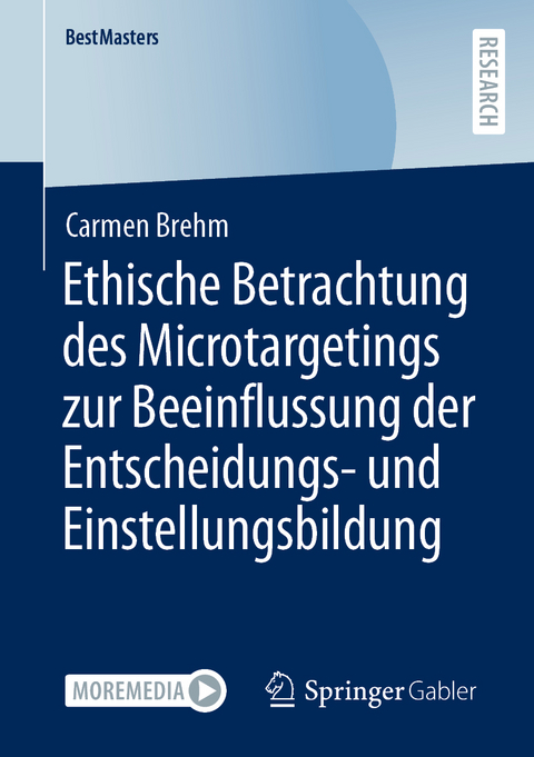 Ethische Betrachtung des Microtargetings zur Beeinflussung der Entscheidungs- und Einstellungsbildung - Carmen Brehm