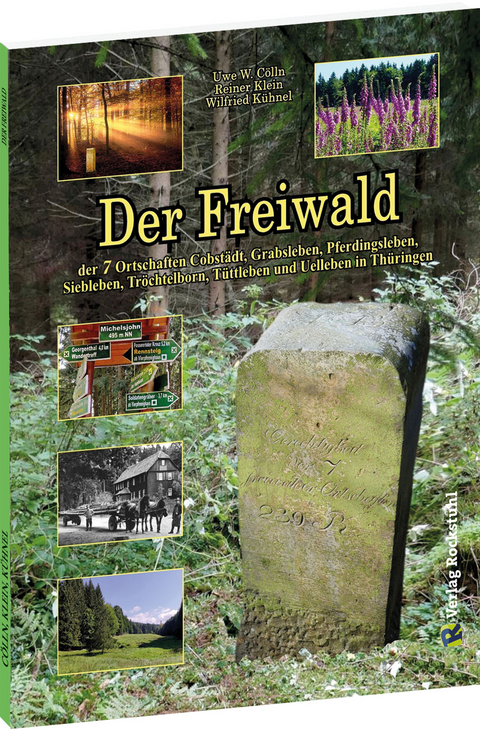 Der Freiwald in Thüringen - Uwe W. Cölln Cölln, Reiner Klein, Wilfried Kühnel