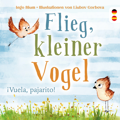 Flieg, kleiner Vogel. Vuela, pajarito. Spielerisch Spanisch lernen - Ingo Blum