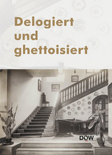 Delogiert und ghettoisiert - Benjamin Frommer, Christoph Lind, Maria Luft, Michaela Raggam-Blesch, Philipp Mettauer, Thomas Buchner, Stephan Roth, Thomas Schmidinger, Andreas Peham