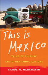 This Is Mexico -  Carol M. Merchasin