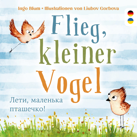 Flieg, kleiner Vogel. Лети, маленька пташечко. Spielerisch Deutsch lernen - Ingo Blum