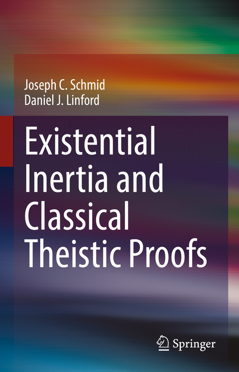 Existential Inertia and Classical Theistic Proofs - Joseph C. Schmid, Daniel J. Linford