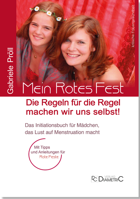 Mein Rotes Fest: Die Regeln für die Regel machen wir uns selbst! - Gabriele Pröll