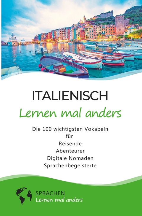 Italienisch lernen mal anders - Die 100 wichtigsten Vokabeln -  Sprachen Lernen Mal Anders