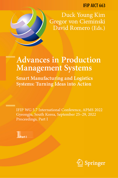 Advances in Production Management Systems. Smart Manufacturing and Logistics Systems: Turning Ideas into Action - 