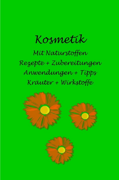 Kosmetik mit Naturstoffen - Sabine Schmiedinger