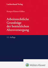 Arbeitsrechtliche Grundzüge der betrieblichen Altersversorgung - Kurt Kemper, Margret Kisters-Kölkes