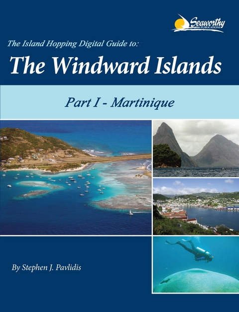 The Island Hopping Digital Guide To The Windward Islands - Part I - Martinique - Stephen J Pavlidis