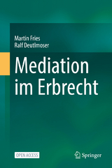 Mediation im Erbrecht - Martin Fries, Ralf Deutlmoser