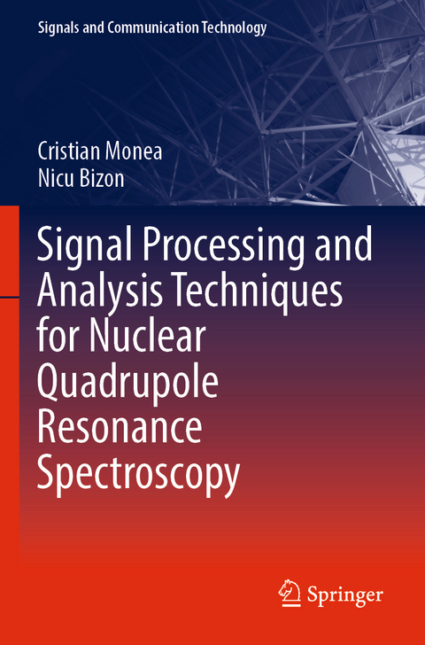 Signal Processing and Analysis Techniques for Nuclear Quadrupole Resonance Spectroscopy - Cristian Monea, Nicu Bizon