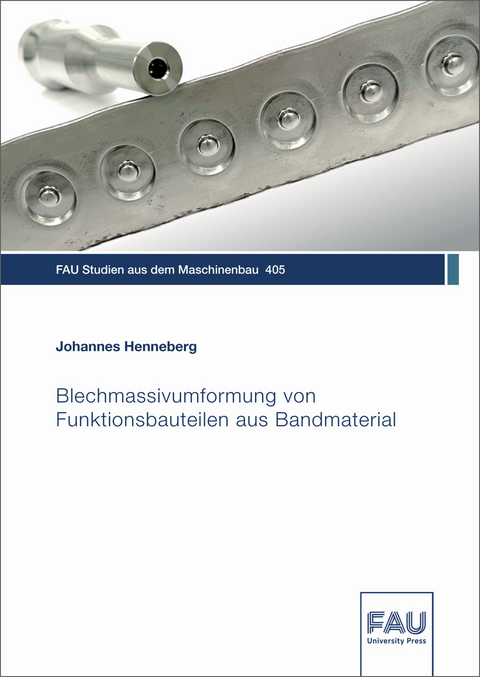 Blechmassivumformung von Funktionsbauteilen aus Bandmaterial - Johannes Henneberg