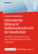 Informatische Bildung im Mathematikunterricht der Grundschule - Johanna Hedwig Kerres