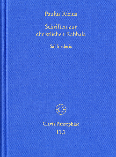 Paulus Ricius: Schriften zur christlichen Kabbala. Band 1: Sal foederis (1507/1511/1514/1541) - Paulus Ricius