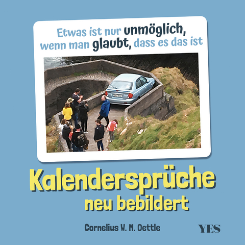 Kalendersprüche neu bebildert - Cornelius W.M. Oettle