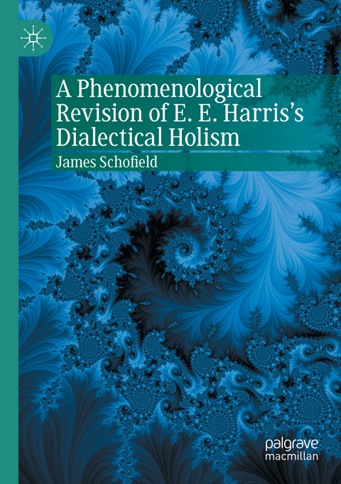 A Phenomenological Revision of E. E. Harris's Dialectical Holism - James Schofield