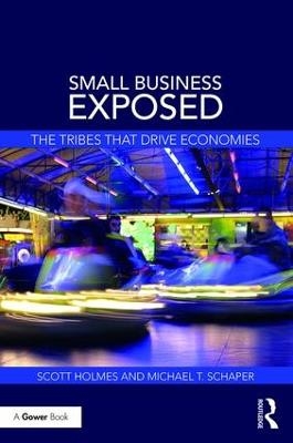 Small Business Exposed - Scott Holmes, Michael T. Schaper