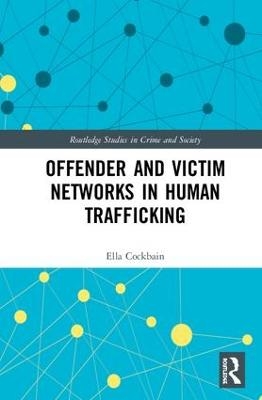 Offender and Victim Networks in Human Trafficking - Ella Cockbain