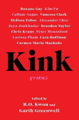 Kink - R.O. Kwon, Garth Greenwell