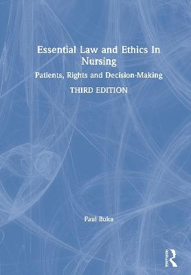 Essential Law and Ethics in Nursing - Paul Buka