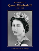 Her Majesty Queen Elizabeth II: 1926–2022 - Hoey, Brian