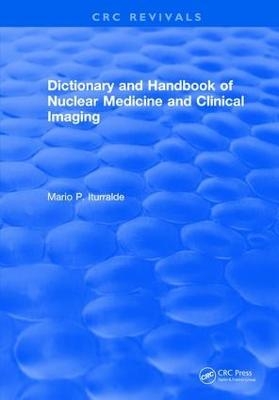 Dictionary and Handbook of Nuclear Medicine and Clinical Imaging - Mario P. Iturralde