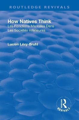 Revival: How Natives Think (1926) - Lucien Lévy-Bruhl