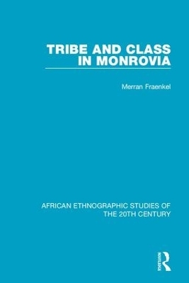 Tribe and Class in Monrovia - Merran Fraenkel