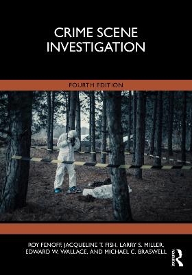 Crime Scene Investigation - Roy Fenoff, Jacqueline T. Fish, Larry S. Miller, Edward W. Wallace, Michael C. Braswell