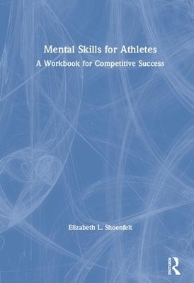 Mental Skills for Athletes - Elizabeth L. Shoenfelt