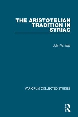 The Aristotelian Tradition in Syriac - John W. Watt