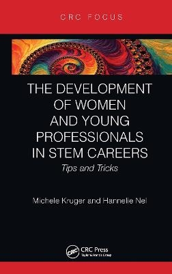 The Development of Women and Young Professionals in STEM Careers - Michele Kruger, Hannelie Nel