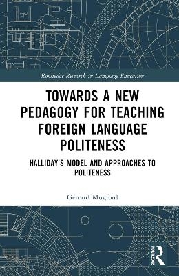 Towards a New Pedagogy for Teaching Foreign Language Politeness - Gerrard Mugford