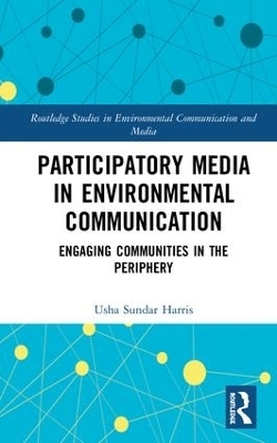 Participatory Media in Environmental Communication - Usha Sundar Harris