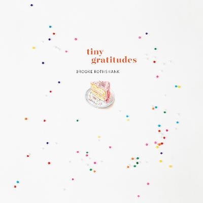 Tiny Gratitudes - Brooke Rothshanks