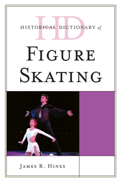 Historical Dictionary of Figure Skating -  James R. Hines