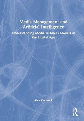 Media Management and Artificial Intelligence - Alex Connock