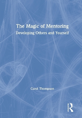 The Magic of Mentoring - Carol Thompson