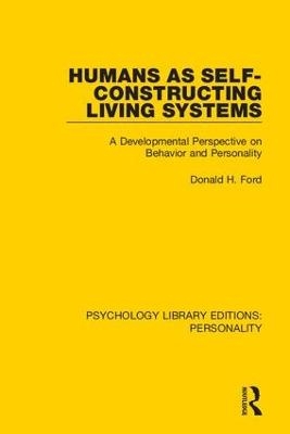 Humans as Self-Constructing Living Systems - Donald H. Ford