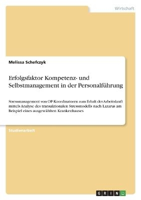 Erfolgsfaktor Kompetenz- und Selbstmanagement in der PersonalfÃ¼hrung - Melissa Schefczyk