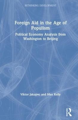 Foreign Aid in the Age of Populism - Viktor Jakupec, Max Kelly