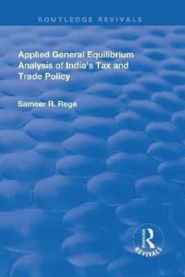 Applied General Equilibrium Analysis of India's Tax and Trade Policy - Sameer R. Rege